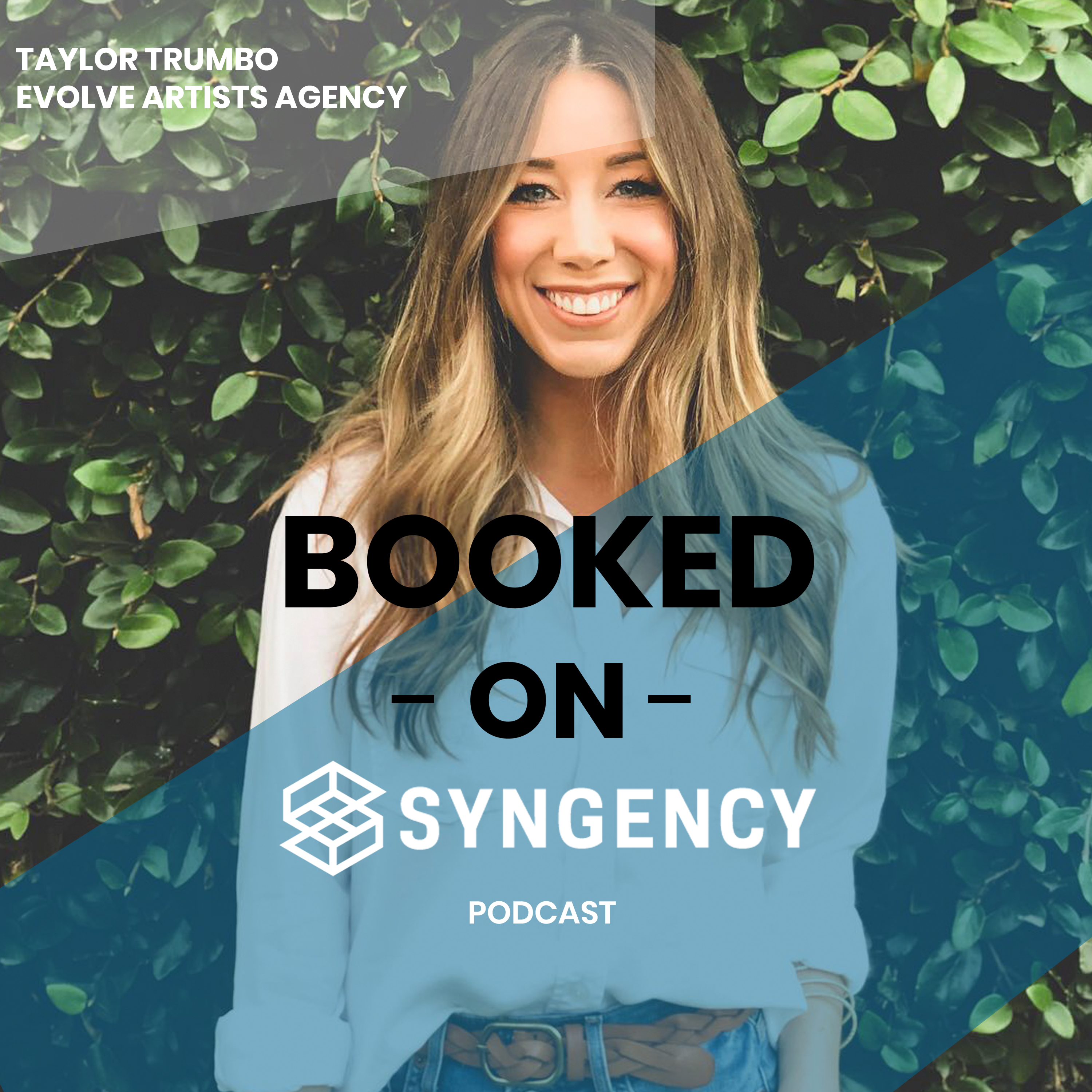 Booked On Syngency (Epi 2) w/ Taylor Trumbo of Evolve Artists Agency